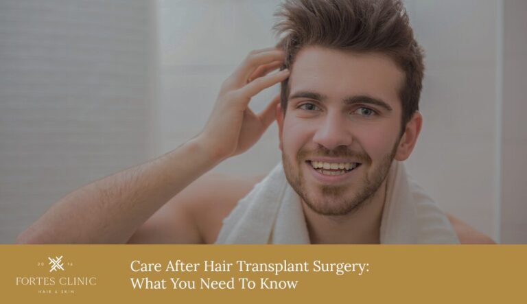 Care After Hair Transplant Surgery What You Need To Know Fortes Clinic